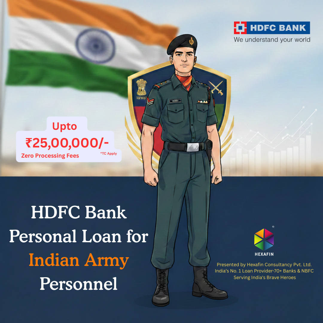 Blog 7 HDFC Bank Personal Loan for Indian Army Personnel-How to Apply with Hexafin Consultancy Pvt. Ltd.